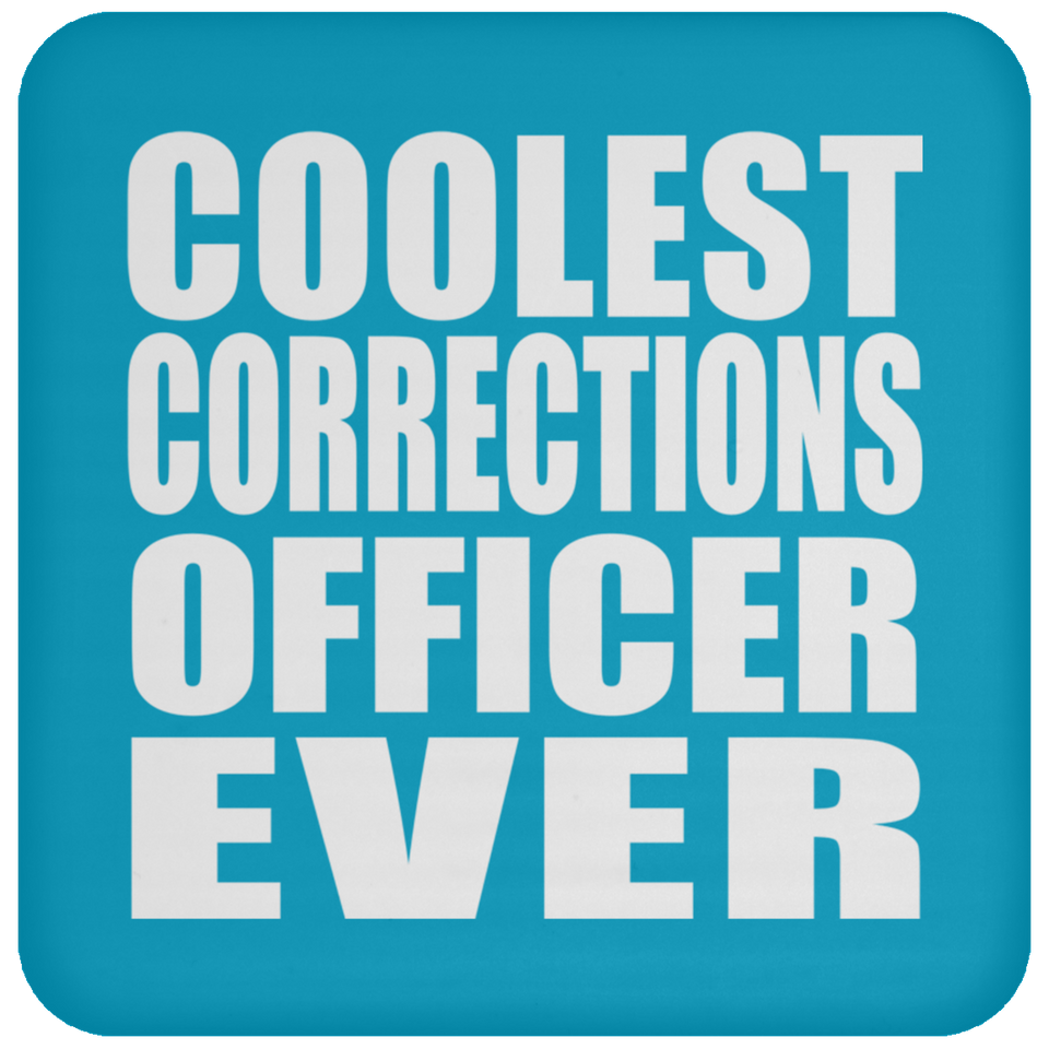 Coolest Corrections Officer Ever - Drink Coaster