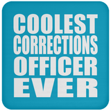 Coolest Corrections Officer Ever - Drink Coaster