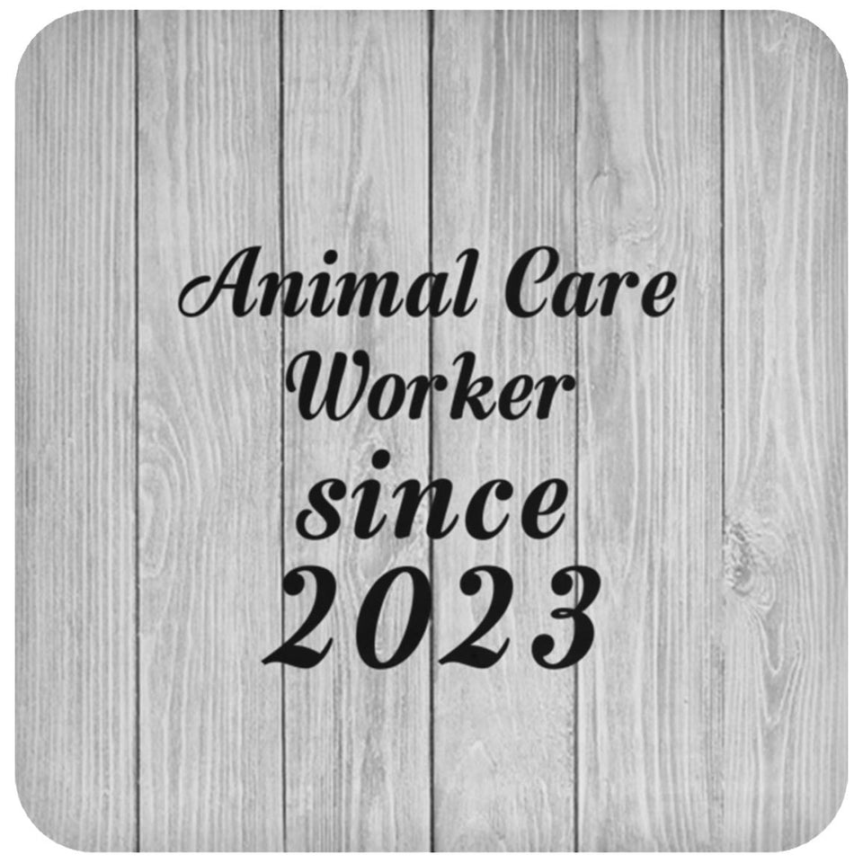 Animal Care Worker Since 2023 - Drink Coaster F