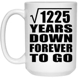 35th Anniversary Square Root of 1225 Years Down Forever To Go - 15oz Coffee Mug