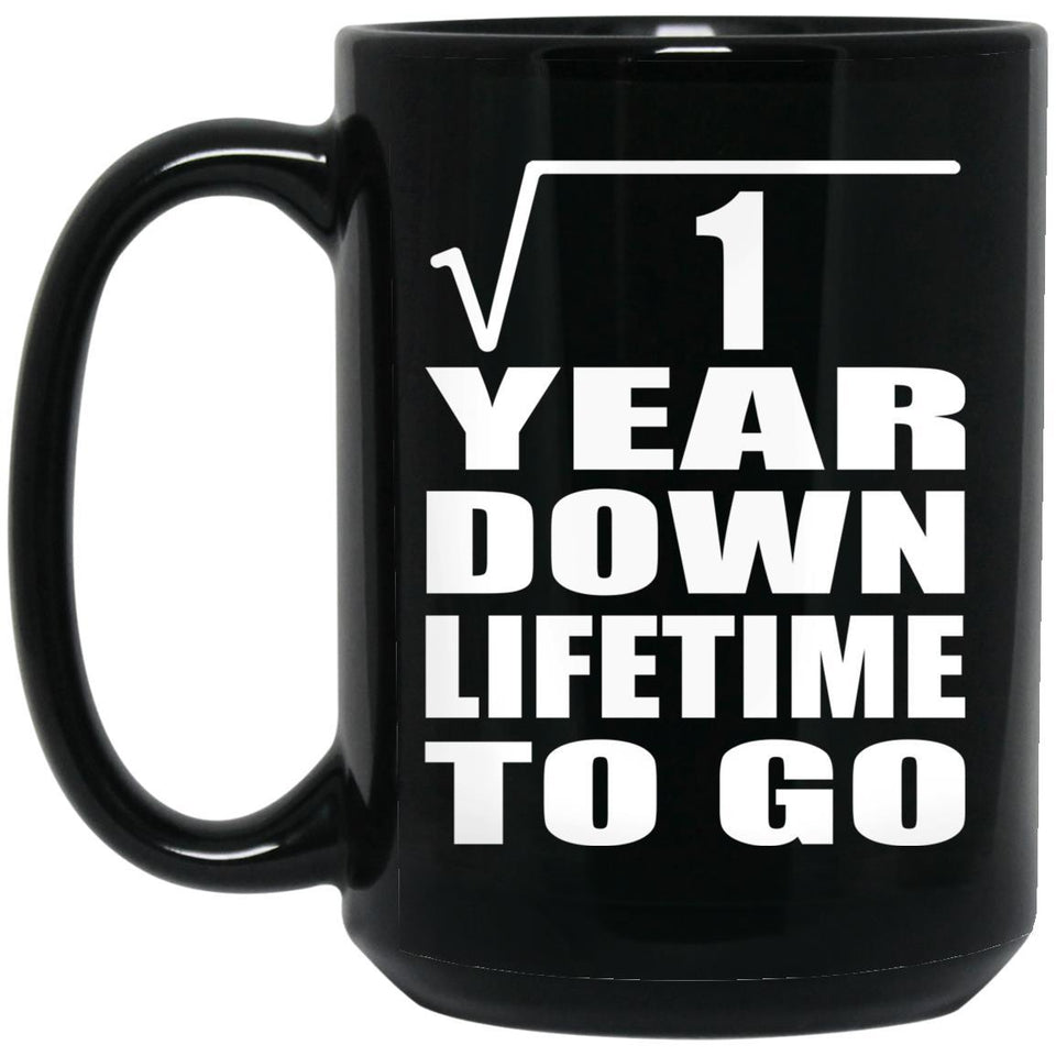 1st Anniversary Square Root of 1 Year Lifetime To Go - 15oz Coffee Mug Black