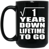 1st Anniversary Square Root of 1 Year Lifetime To Go - 15oz Coffee Mug Black