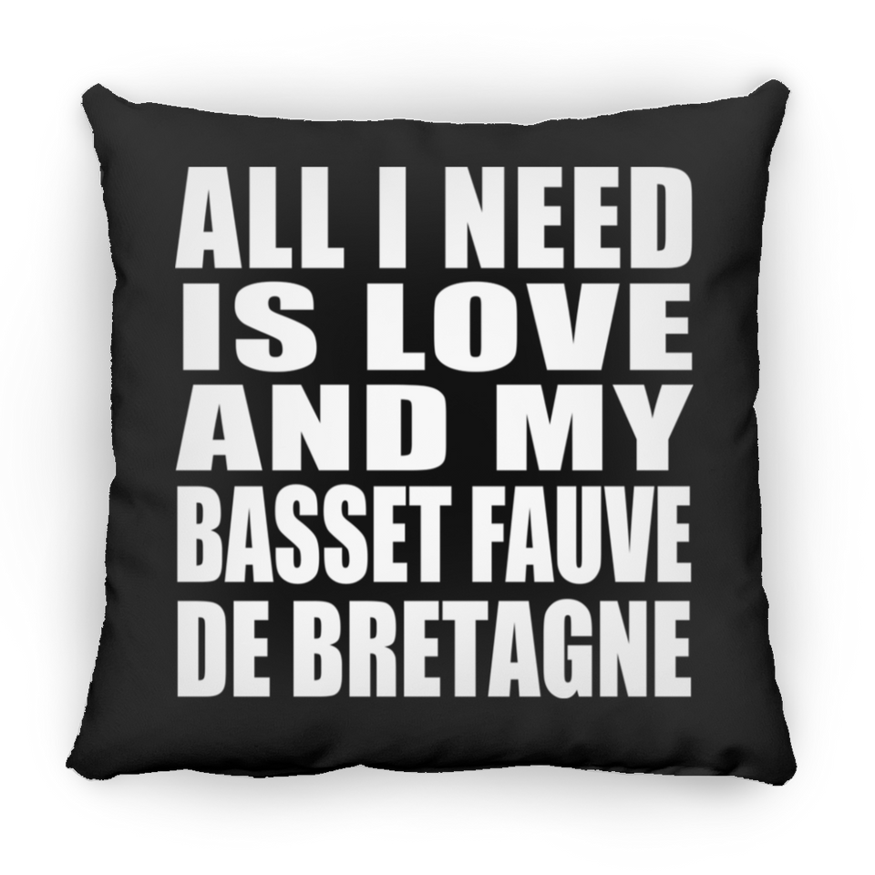 All I Need Is Love And My Basset Fauve De Bretagne - Throw Pillow Black