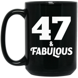 47th Birthday 47 & Fabulous - 15oz Coffee Mug Black
