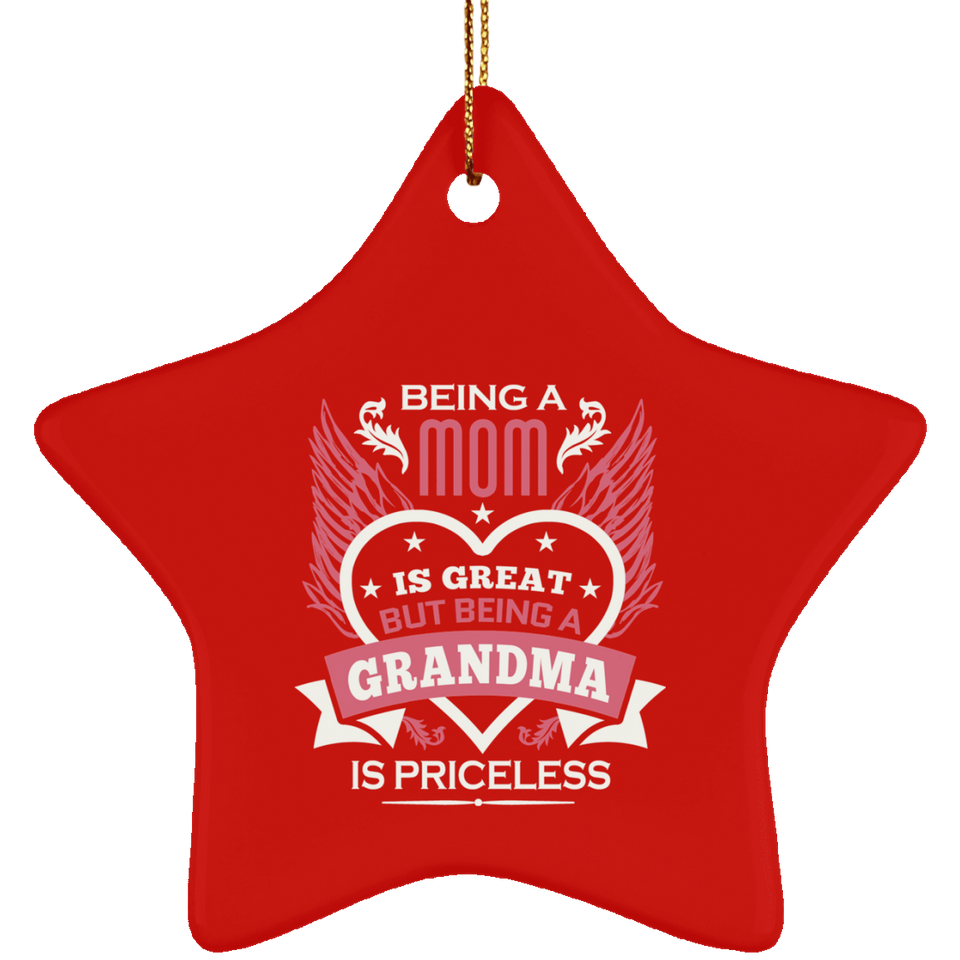 Being A Mom Is Great But Being A Grandma is Priceless - Star Ornament