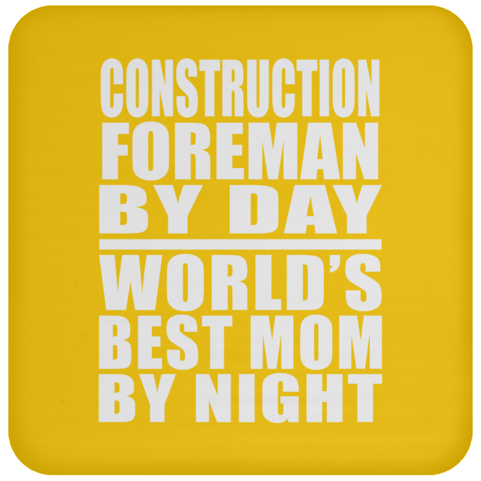Construction Foreman By Day World's Best Mom By Night - Drink Coaster