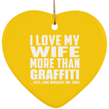 I Love My Wife More Than Graffiti - Heart Ornament