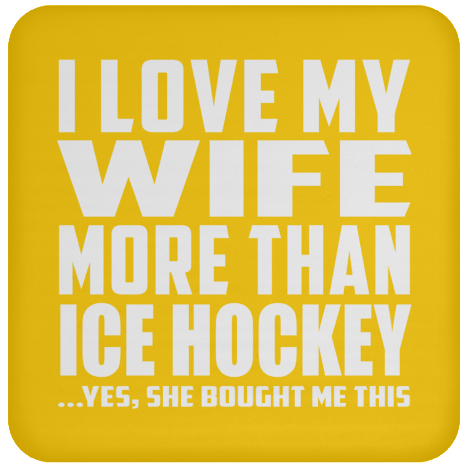 I Love My Wife More Than Ice Hockey - Drink Coaster