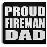Proud Fireman Dad - Canvas Square