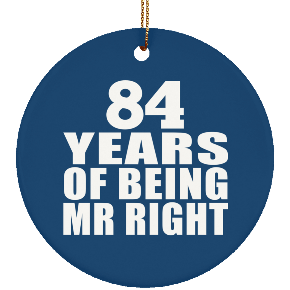 84th Anniversary 84 Years Of Being Mr Right - Circle Ornament