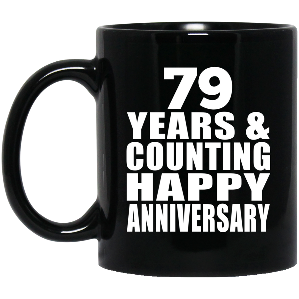 Happy 79th Anniversary 79 Years & Counting - 11 Oz Coffee Mug Black