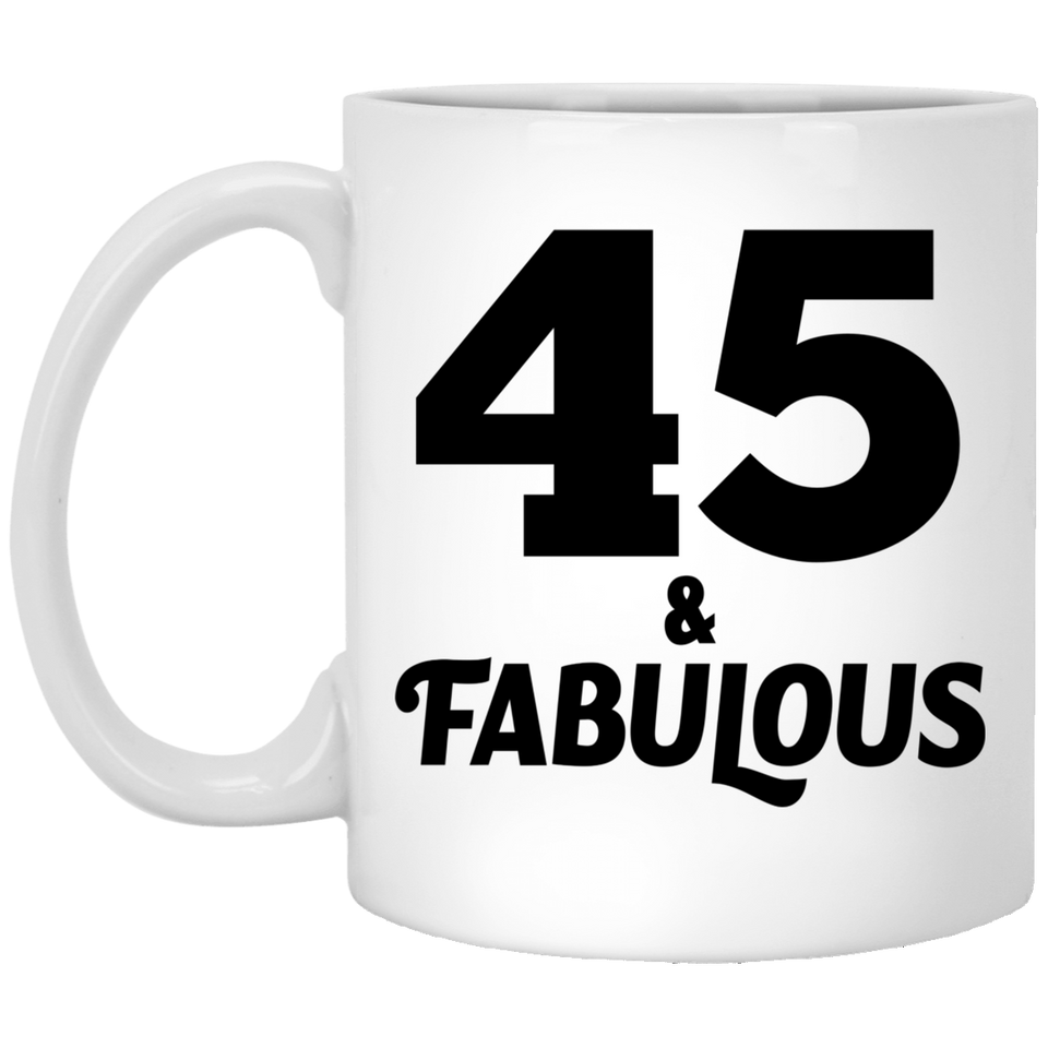 45th Birthday 45 & Fabulous - 11oz Coffee Mug