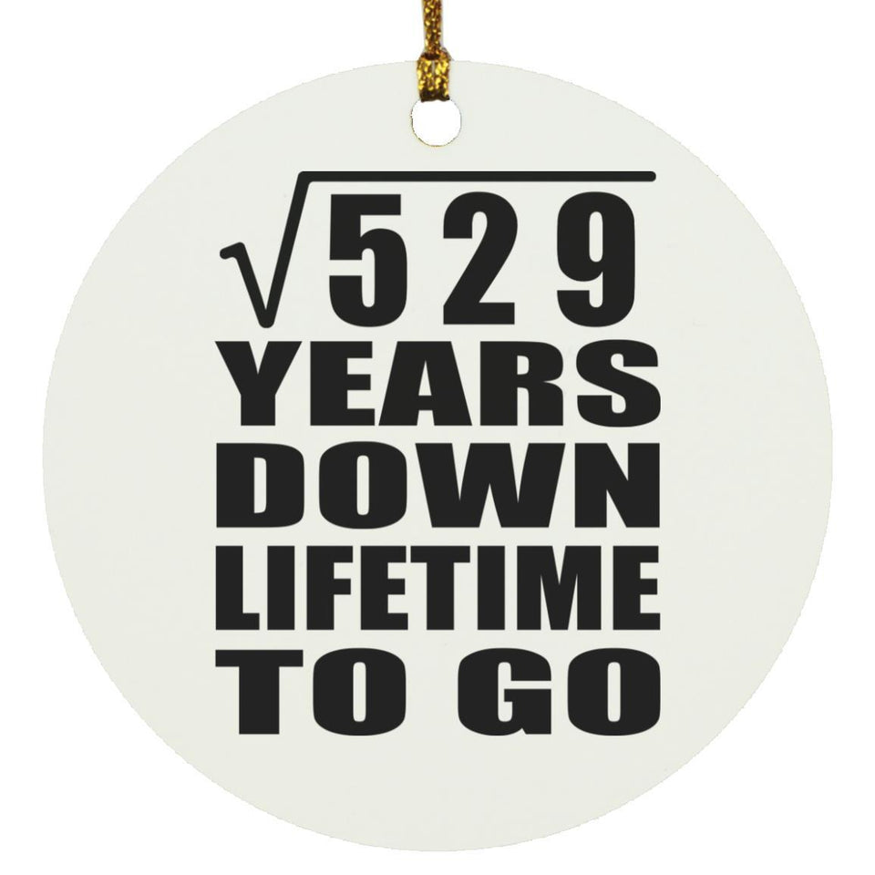 23rd Anniversary Square Root of 529 Years Lifetime To Go - Circle Ornament