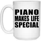 Piano Makes Life Special - 15oz Coffee Mug