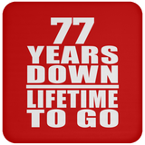 77th Anniversary 77 Years Down Lifetime To Go - Drink Coaster