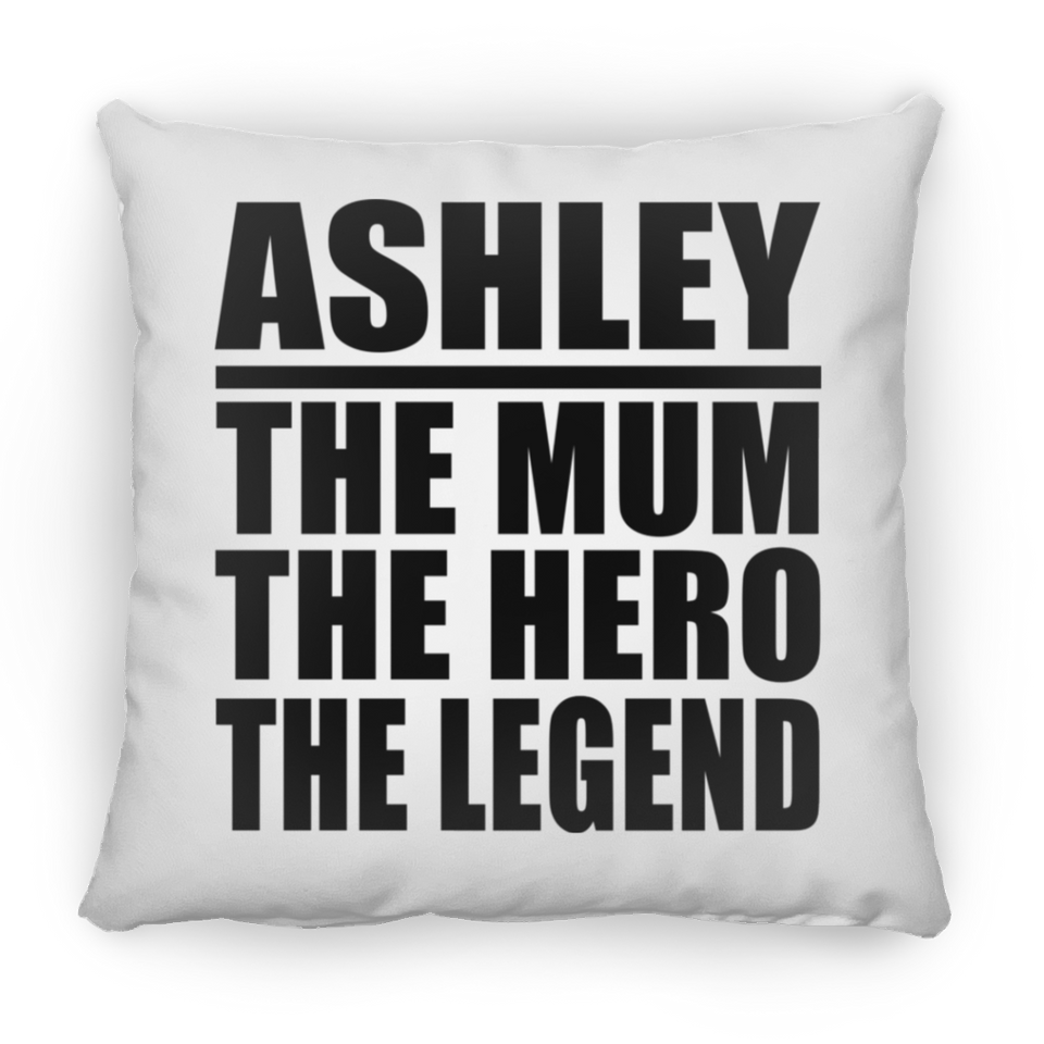 Ashley The Mum The Hero The Legend - Throw Pillow