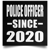 Police Officer Since 2020 - Poster Square