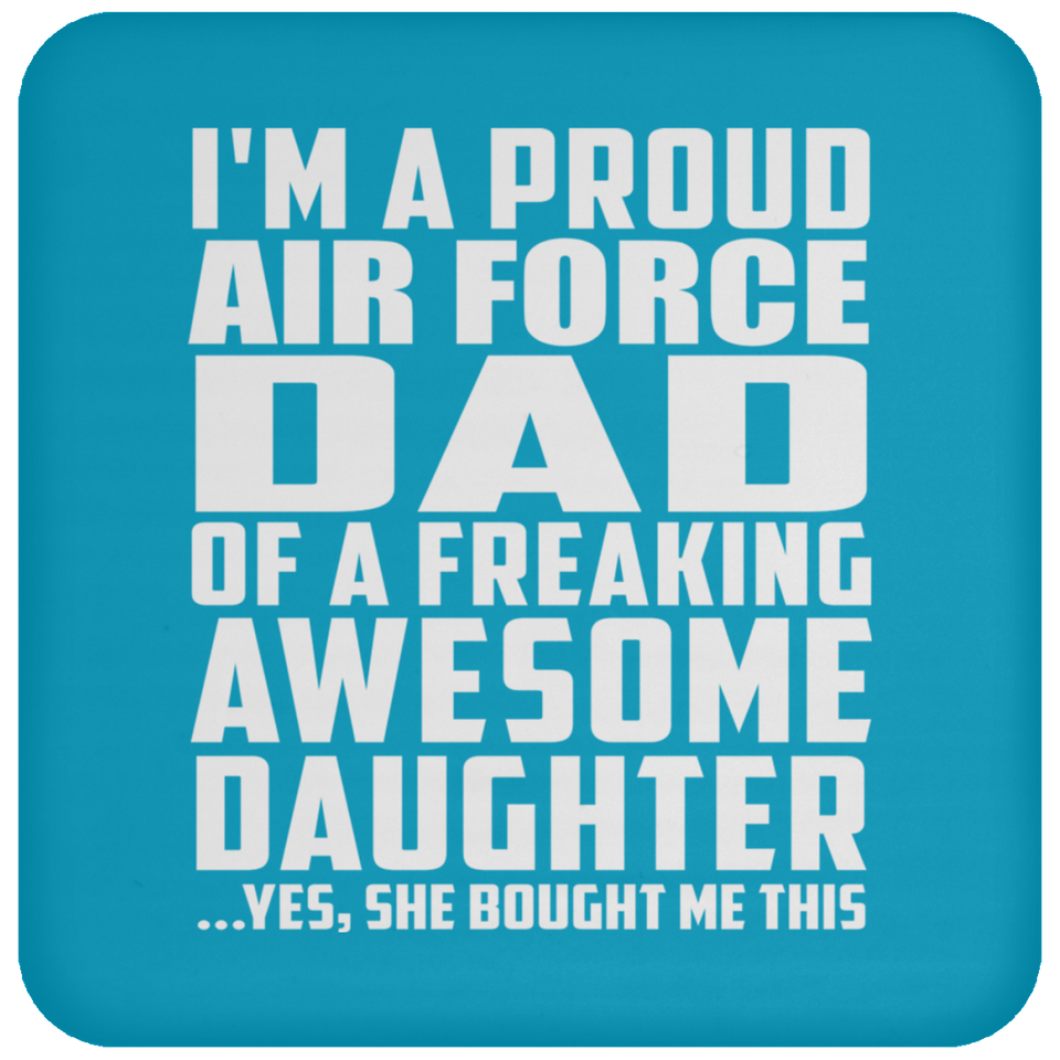 Proud Air Force Dad Of Awesome Daughter - Drink Coaster