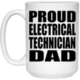 Proud Electrical Technician Dad - 15oz Coffee Mug