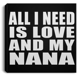 All I Need Is Love And My Nana - Canvas Square