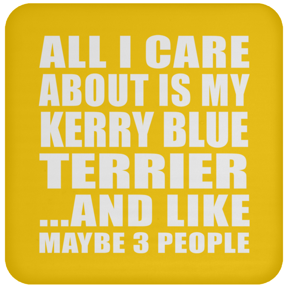 All I Care About Is My Kerry Blue Terrier - Drink Coaster