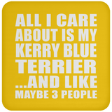 All I Care About Is My Kerry Blue Terrier - Drink Coaster