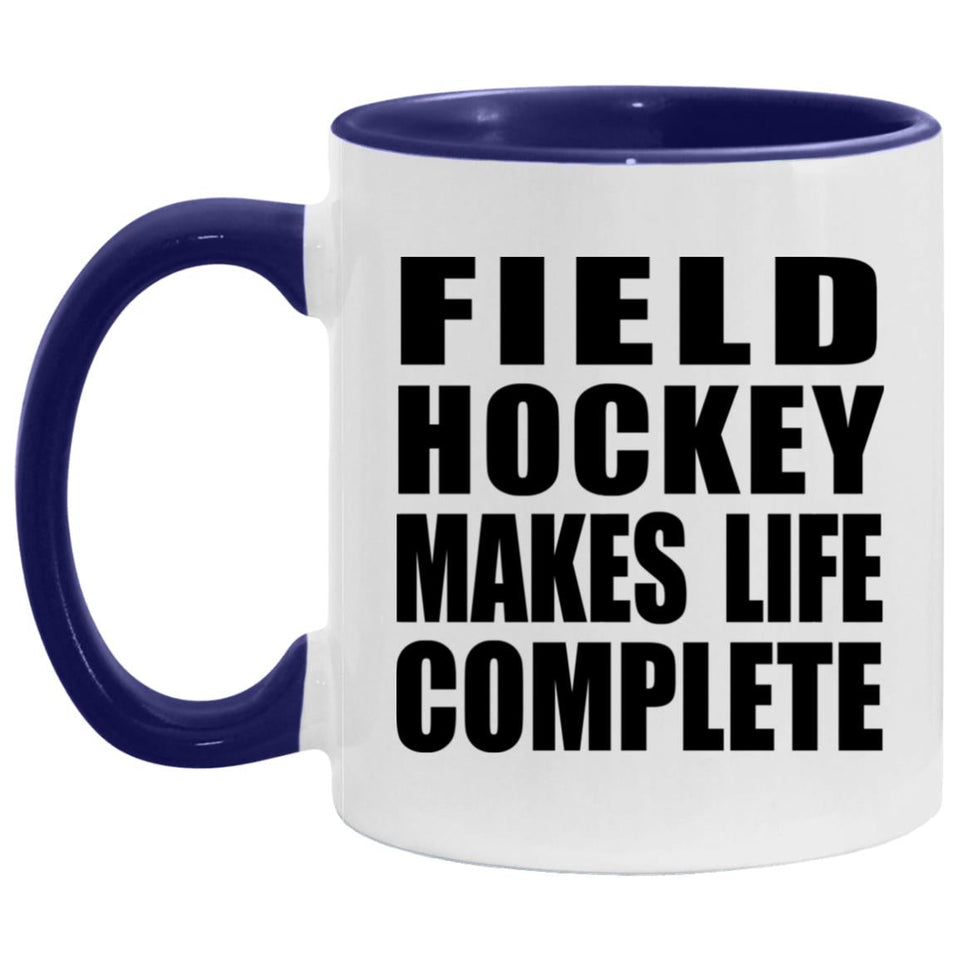 Field Hockey Makes Life Complete - 11oz Accent Mug Purple