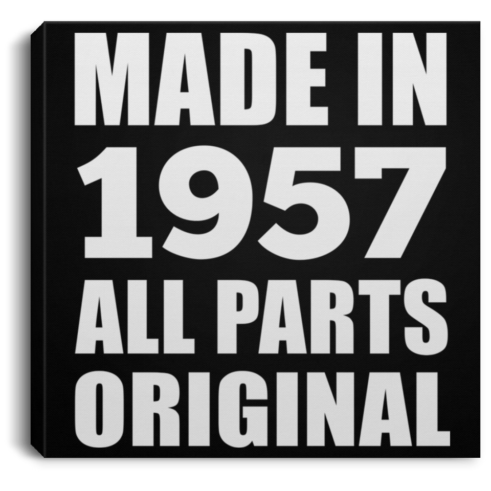 67th Birthday Made in 1957 All Parts Original - Canvas Square