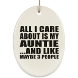 All I Care About Is My Auntie - Oval Ornament