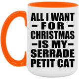 All I Want For Christmas Is My Serrade Petit Cat - 15oz Accent Mug Orange