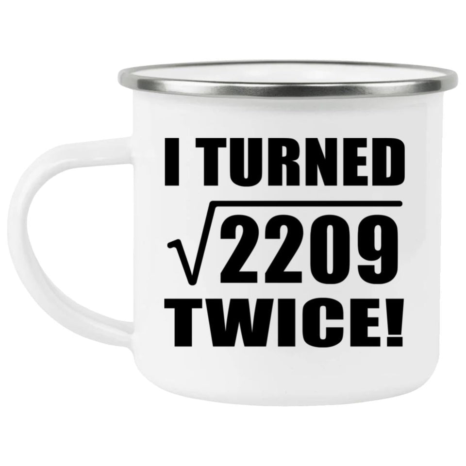 94th Birthday I Turned Square Root of 2209 Twice - 12oz Camping Mug