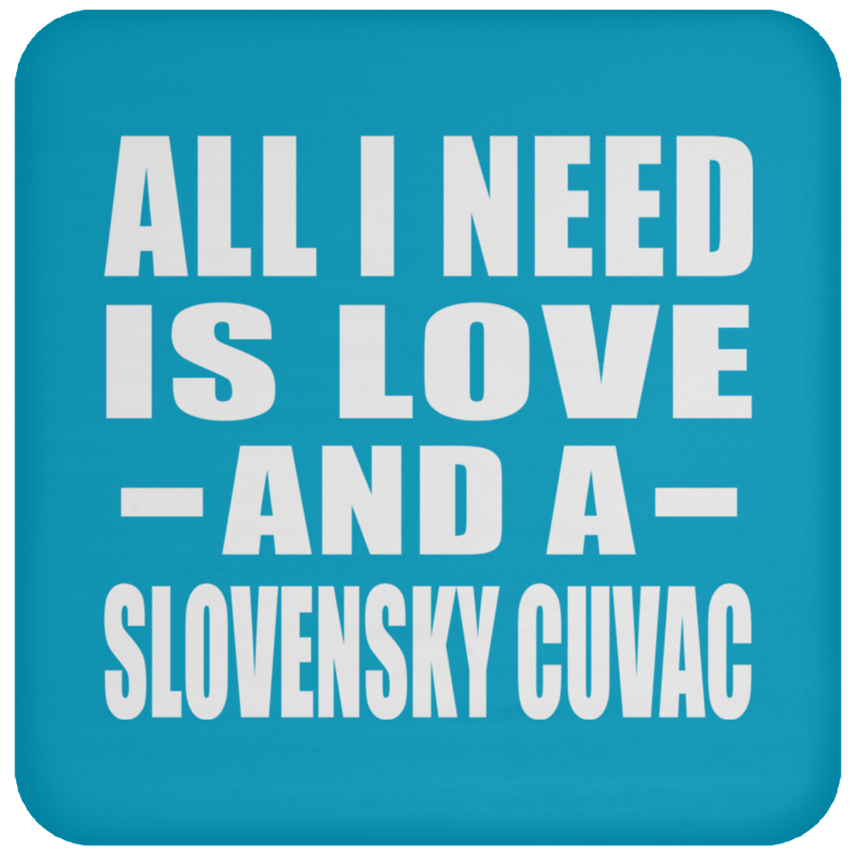 All I Need Is Love And A Slovensky Cuvac - Drink Coaster