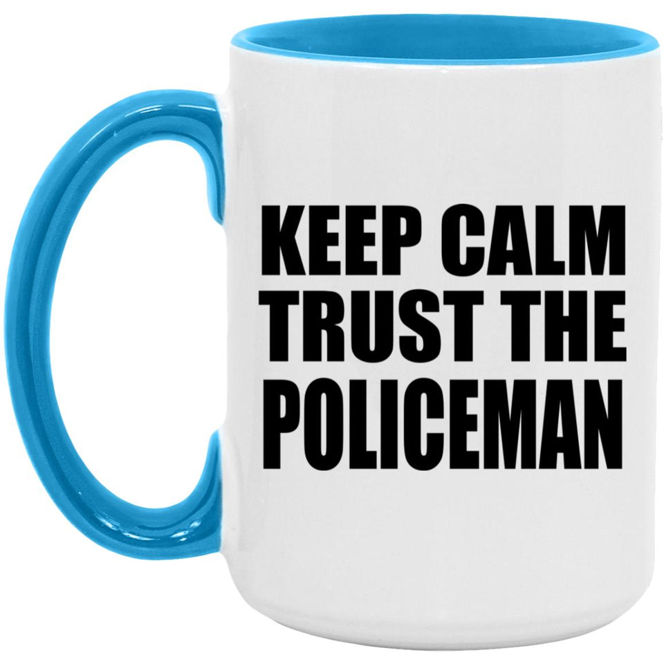 Keep Calm and Trust The Policeman - 15oz Accent Mug Blue