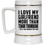 I Love My Girlfriend More Than Tenor Trombone - Beer Stein
