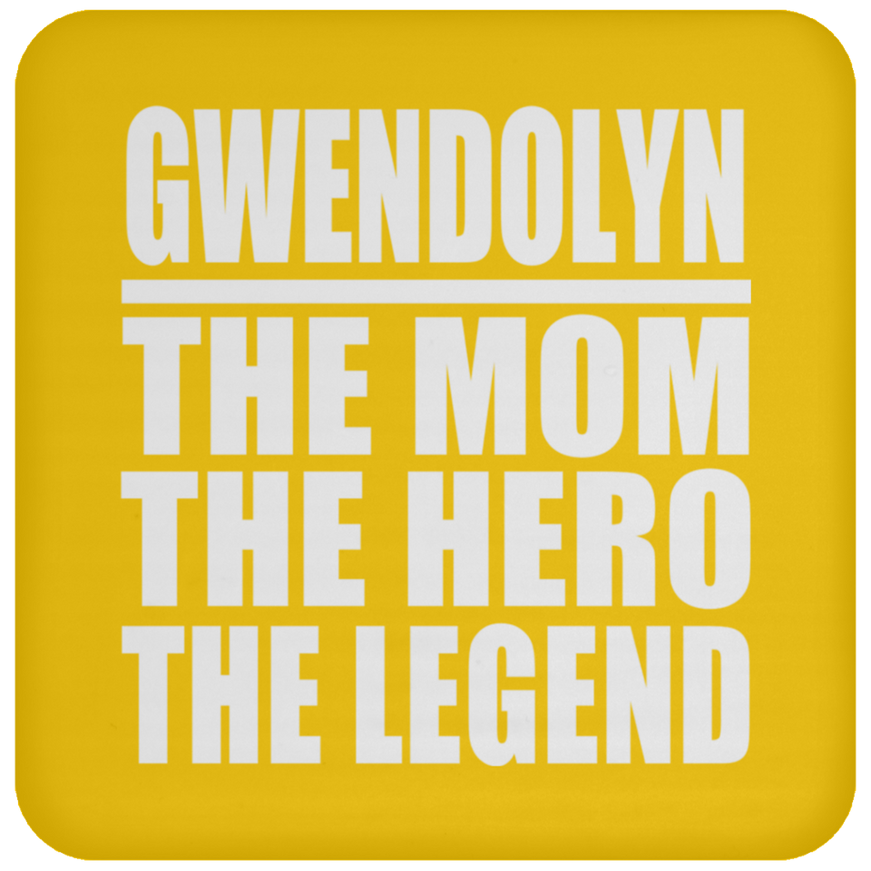 Gwendolyn The Mom The Hero The Legend - Coaster