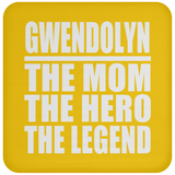 Gwendolyn The Mom The Hero The Legend - Coaster
