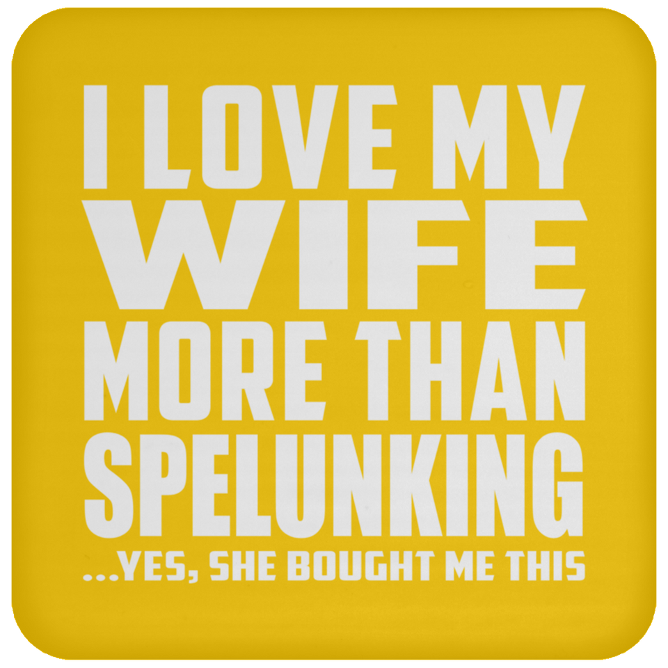 I Love My Wife More Than Spelunking - Drink Coaster
