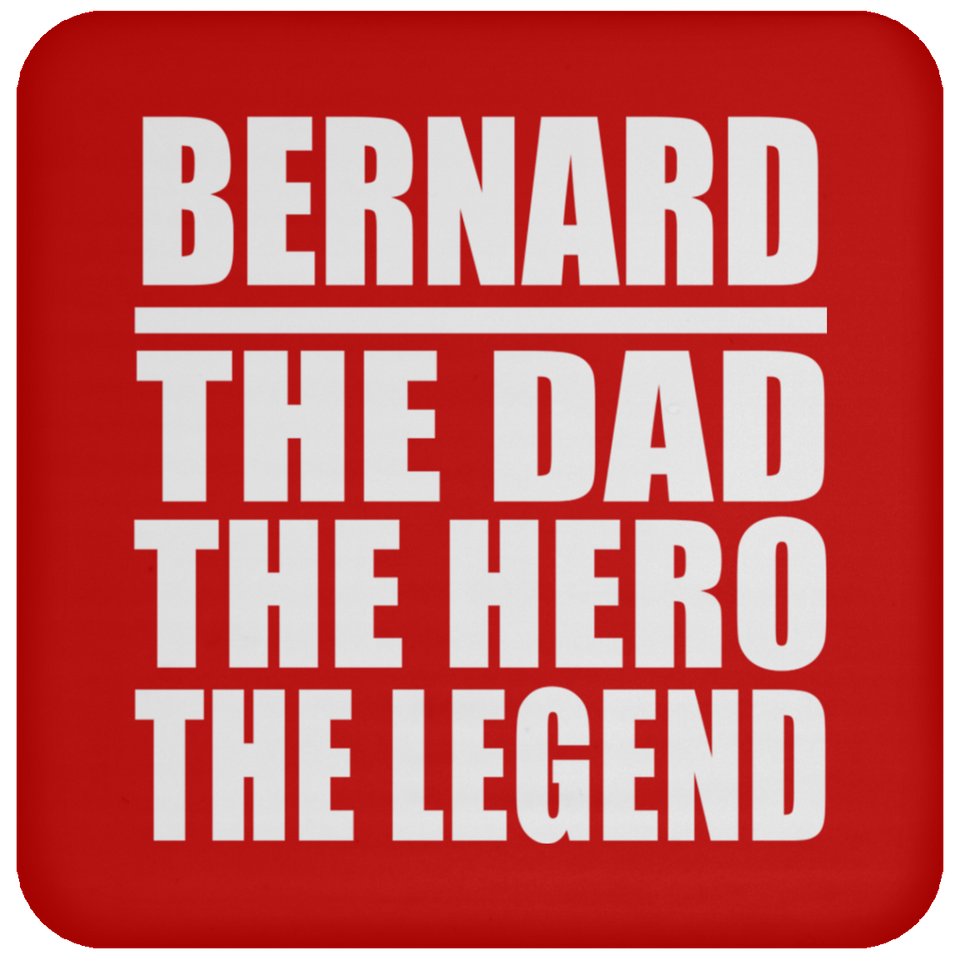 Bernard The Dad The Hero The Legend - Drink Coaster