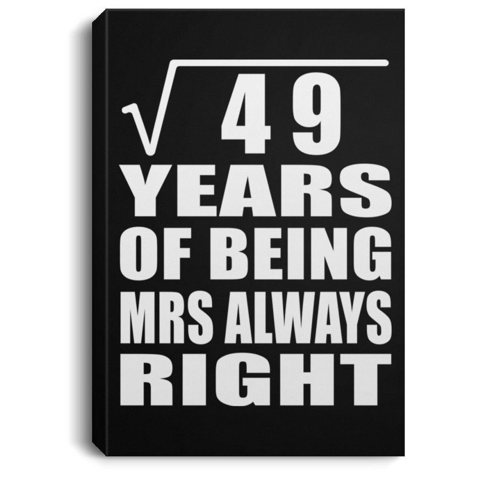 7th Anniversary Square Root of 49 Years Mrs Always Right - Canvas Portrait