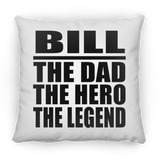 Bill The Dad The Hero The Legend - Throw Pillow