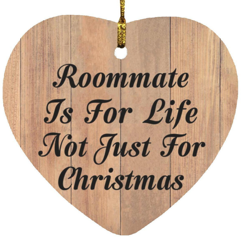 Roommate Is For Life Not Just For Christmas - Heart Ornament C