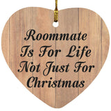 Roommate Is For Life Not Just For Christmas - Heart Ornament C