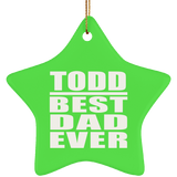 Todd Best Dad Ever - Star Ornament