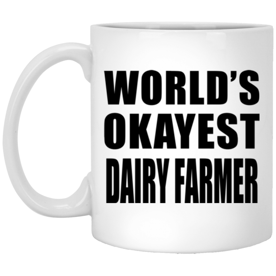 World's Okayest Dairy Farmer - 11 Oz Coffee Mug