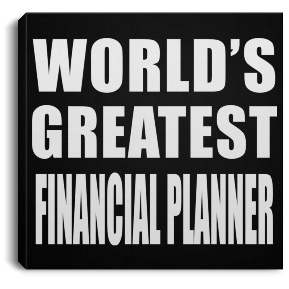 World's Greatest Financial Planner - Canvas Square