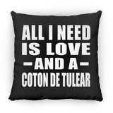 All I Need Is Love And A Coton De Tulear - Throw Pillow Black