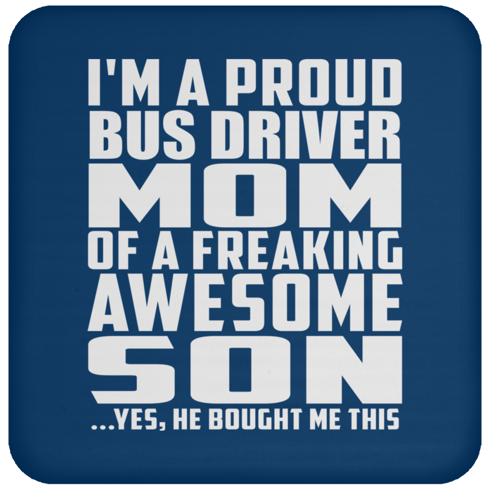 Proud Bus Driver Mom Of Awesome Son - Drink Coaster