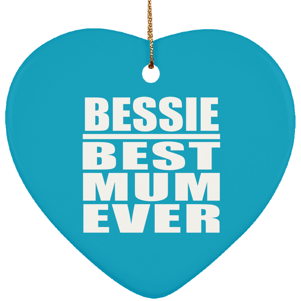 Bessie Best Mum Ever - Heart Ornament