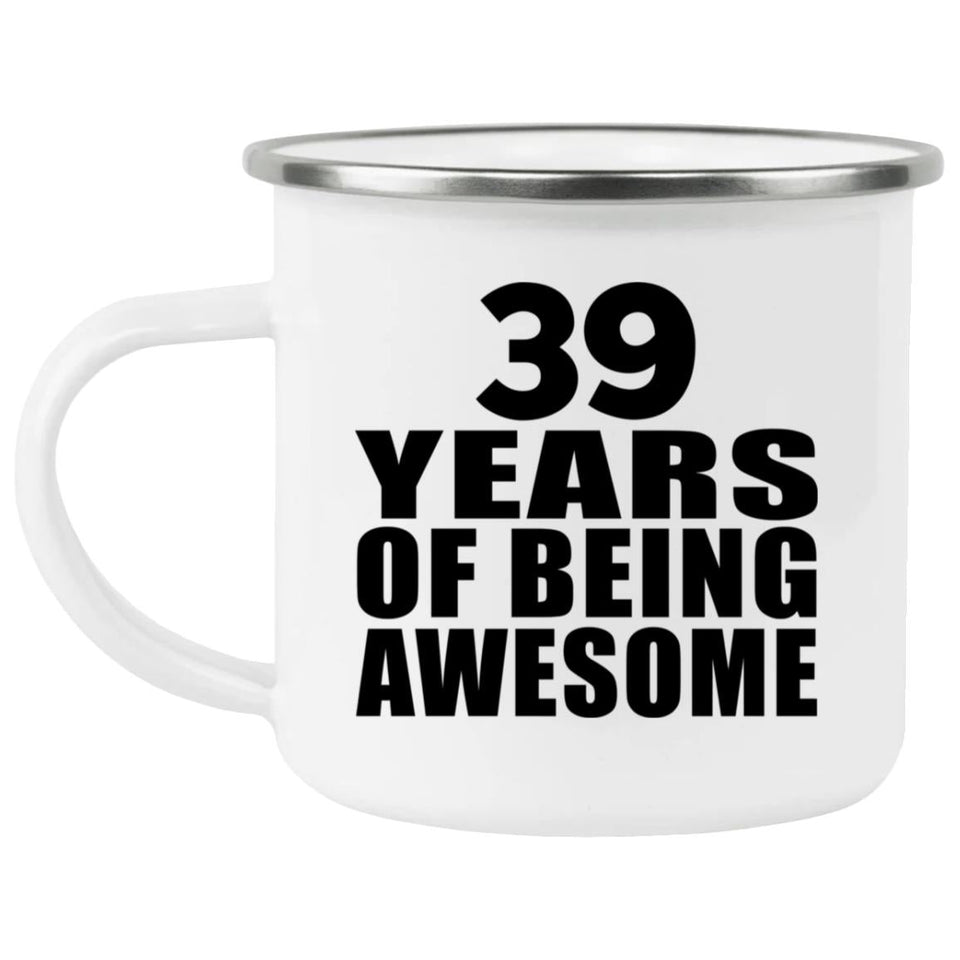 39th Birthday 39 Years Of Being Awesome - 12oz Camping Mug