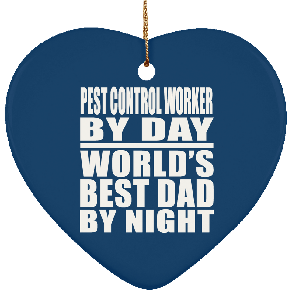 Pest Control Worker By Day World's Best Dad By Night - Heart Ornament